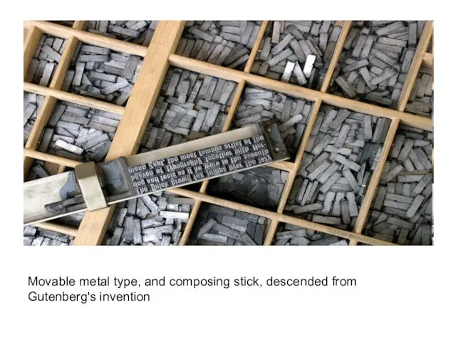 Movable metal type, and composing stick, descended from Gutenberg's invention