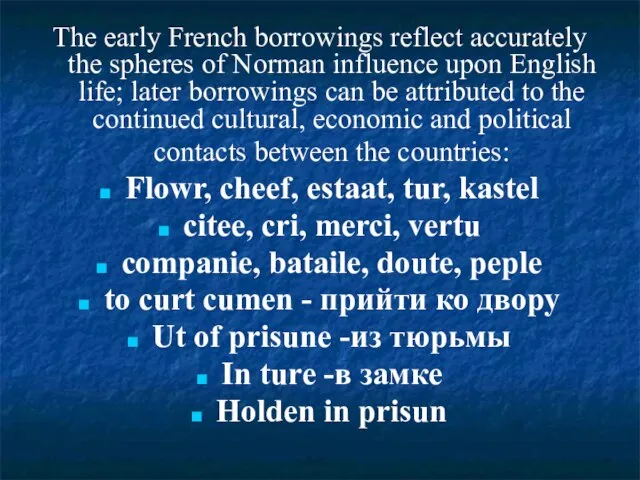 The early French borrowings reflect accurately the spheres of Norman influence upon