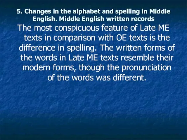 5. Changes in the alphabet and spelling in Middle English. Middle English