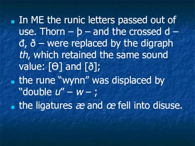 In ME the runic letters passed out of use. Thorn – þ