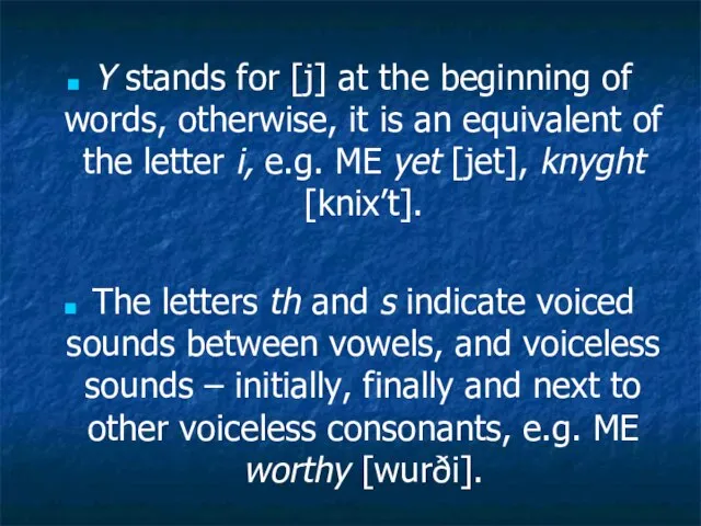 Y stands for [j] at the beginning of words, otherwise, it is