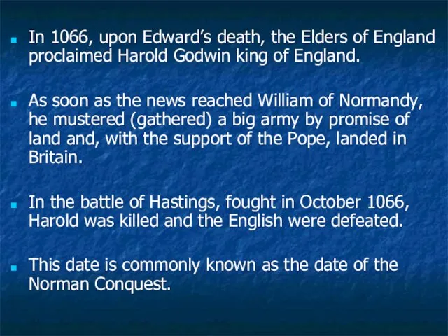 In 1066, upon Edward’s death, the Elders of England proclaimed Harold Godwin