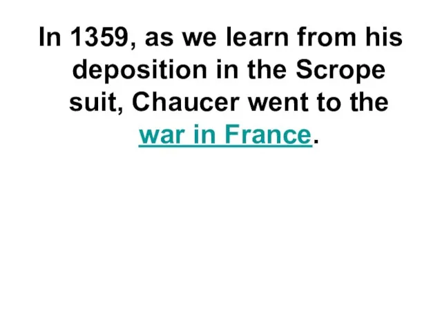 In 1359, as we learn from his deposition in the Scrope suit,