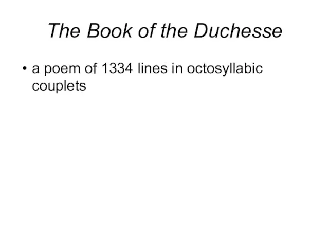 The Book of the Duchesse a poem of 1334 lines in octosyllabic couplets