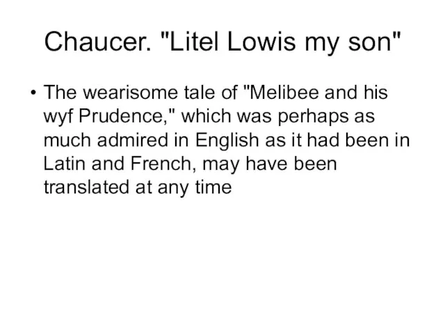 Chaucer. "Litel Lowis my son" The wearisome tale of "Melibee and his