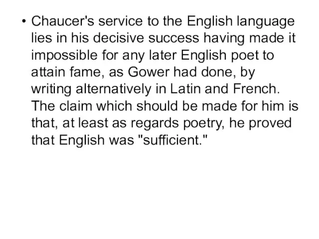 Chaucer's service to the English language lies in his decisive success having