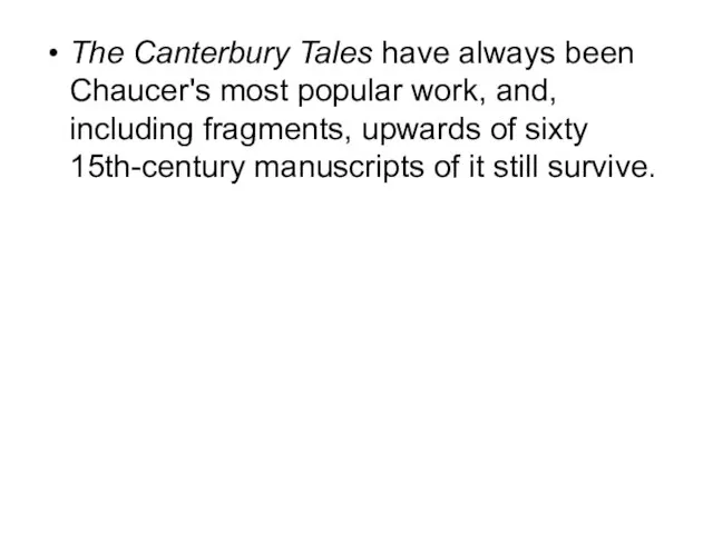 The Canterbury Tales have always been Chaucer's most popular work, and, including