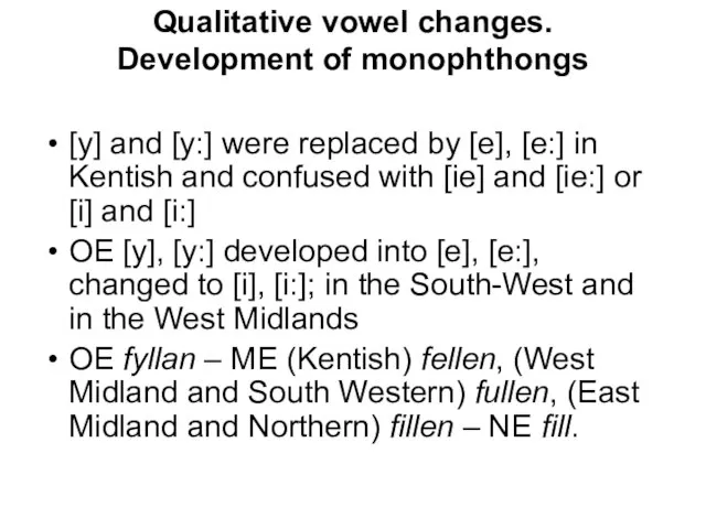 Qualitative vowel changes. Development of monophthongs [y] and [y:] were replaced by