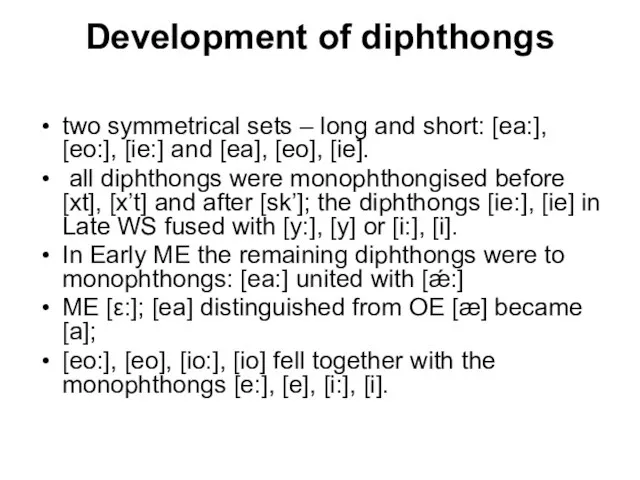 Development of diphthongs two symmetrical sets – long and short: [ea:], [eo:],