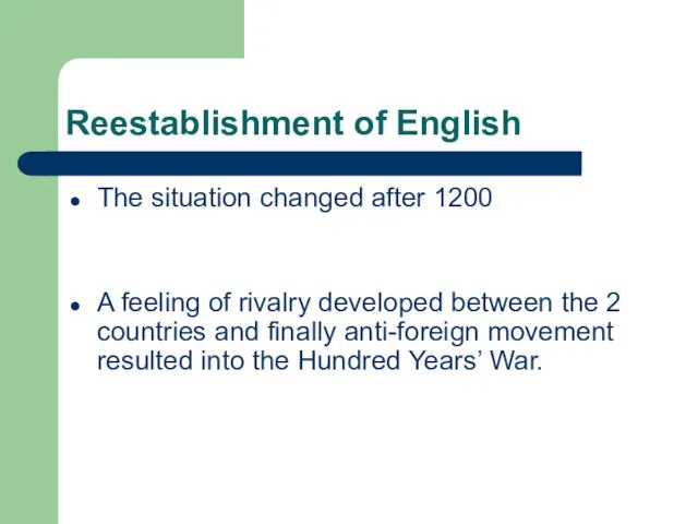Reestablishment of English The situation changed after 1200 A feeling of rivalry