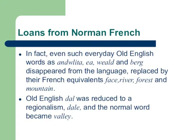 Loans from Norman French In fact, even such everyday Old English words