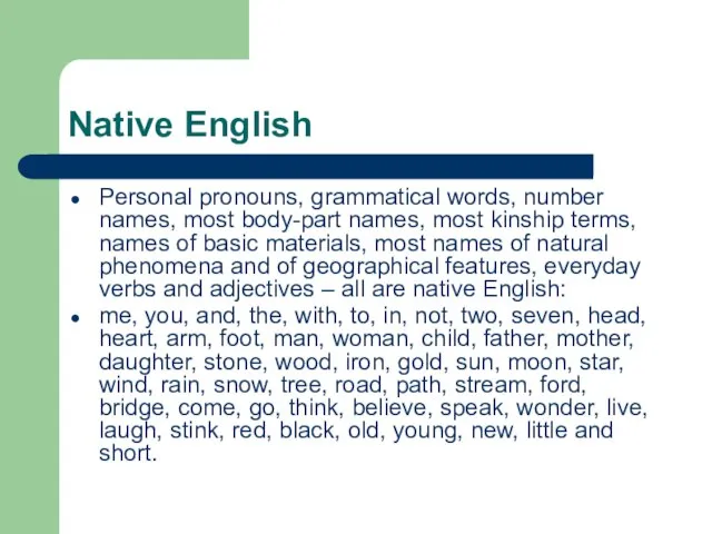 Native English Personal pronouns, grammatical words, number names, most body-part names, most