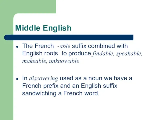 Middle English The French -able suffix combined with English roots to produce