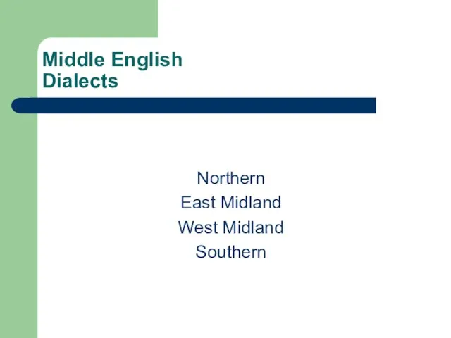 Middle English Dialects Northern East Midland West Midland Southern