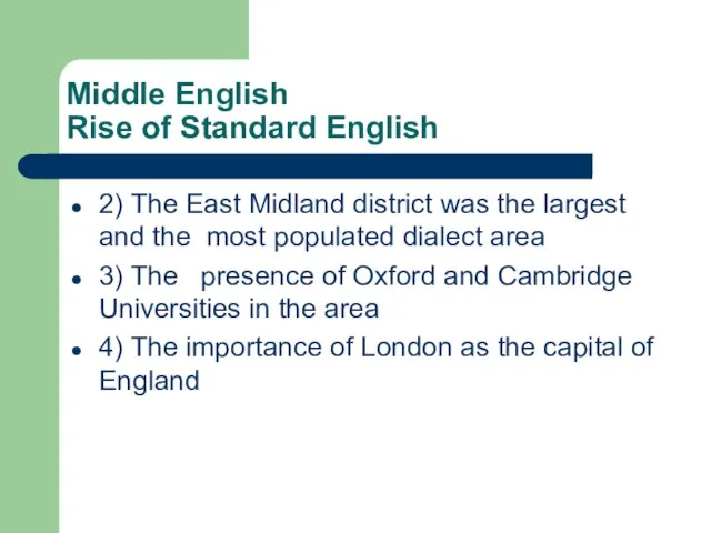 Middle English Rise of Standard English 2) The East Midland district was
