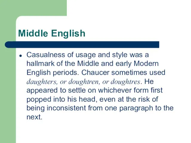 Middle English Casualness of usage and style was a hallmark of the