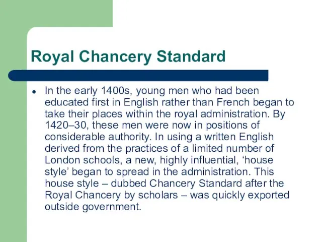 Royal Chancery Standard In the early 1400s, young men who had been