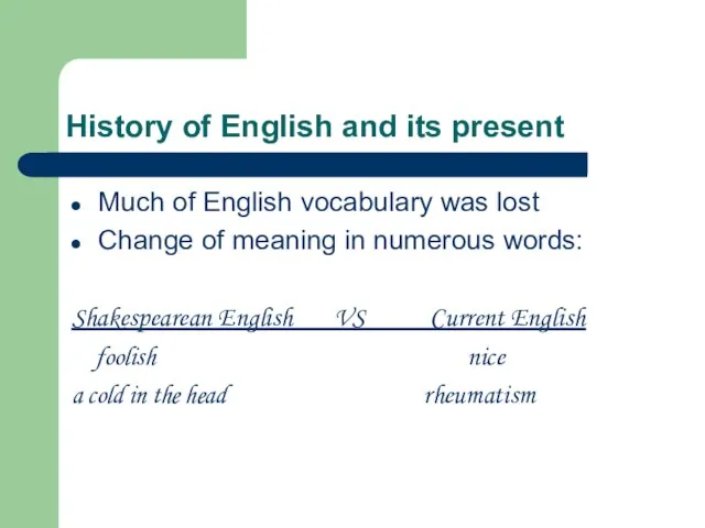 History of English and its present Much of English vocabulary was lost