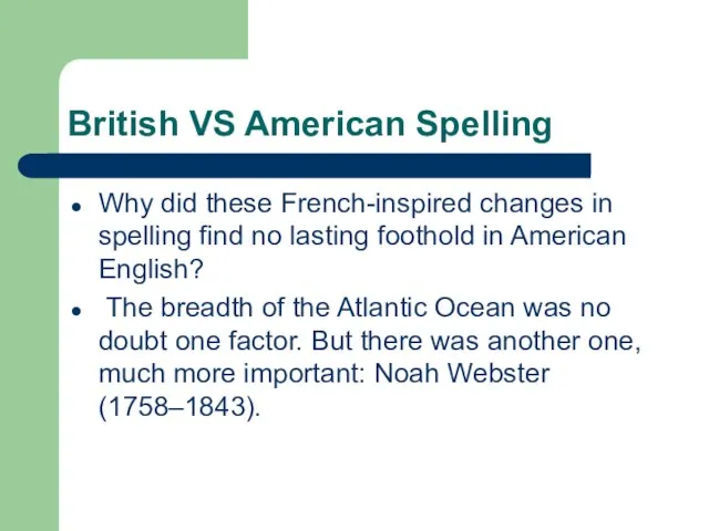 British VS American Spelling Why did these French-inspired changes in spelling find