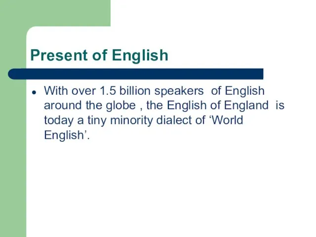 Present of English With over 1.5 billion speakers of English around the