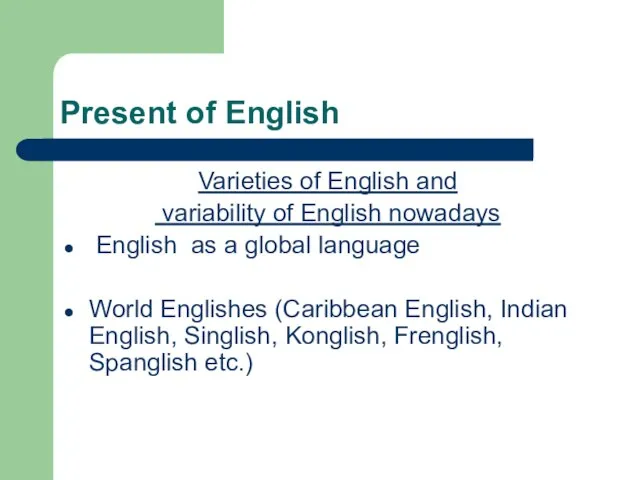 Present of English Varieties of English and variability of English nowadays English