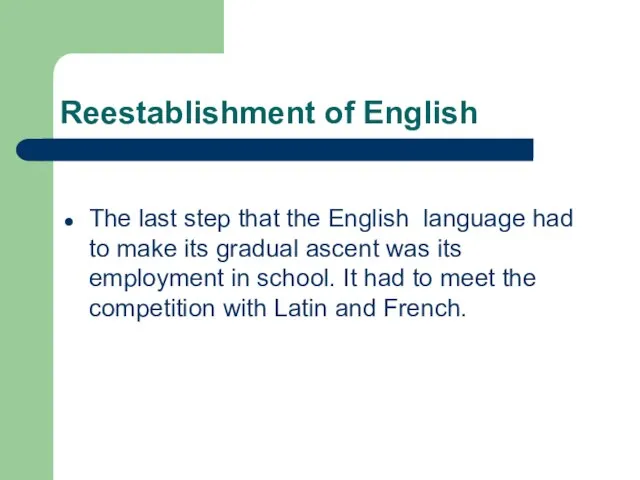 Reestablishment of English The last step that the English language had to