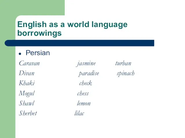 English as a world language borrowings Persian Caravan jasmine turban Divan paradise