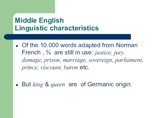 Middle English Linguistic characteristics Of the 10.000 words adapted from Norman French