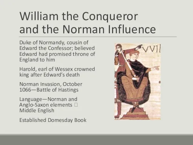 William the Conqueror and the Norman Influence Duke of Normandy, cousin of