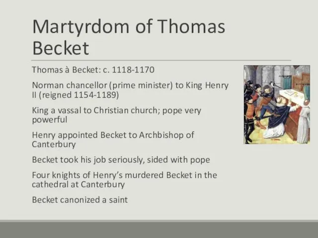 Martyrdom of Thomas Becket Thomas à Becket: c. 1118-1170 Norman chancellor (prime