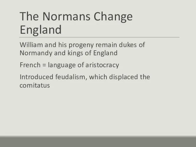 The Normans Change England William and his progeny remain dukes of Normandy
