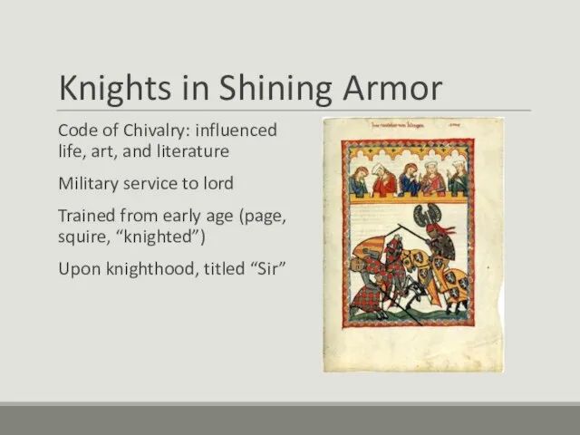 Knights in Shining Armor Code of Chivalry: influenced life, art, and literature