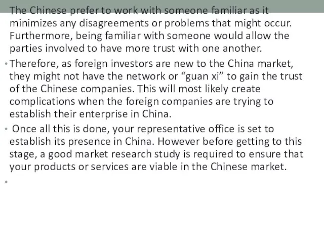 The Chinese prefer to work with someone familiar as it minimizes any