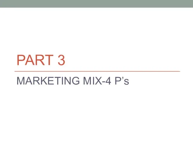 PART 3 MARKETING MIX-4 P’s