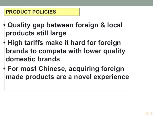 PRODUCT POLICIES Quality gap between foreign & local products still large High