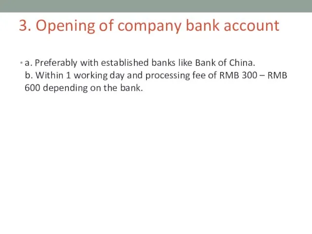 3. Opening of company bank account a. Preferably with established banks like