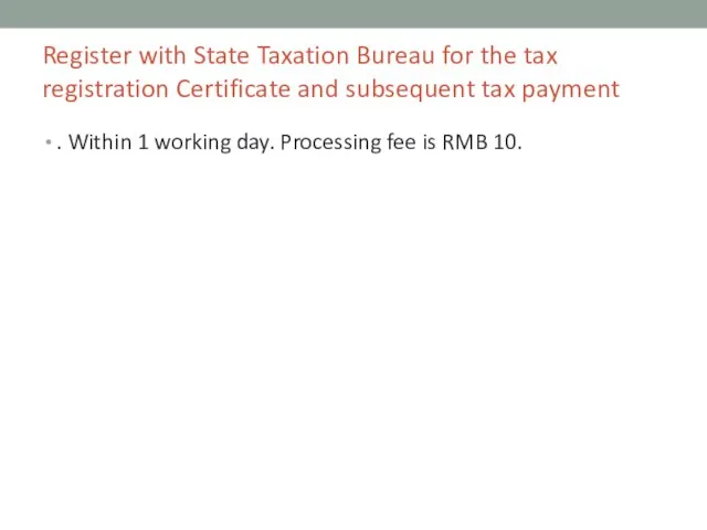 Register with State Taxation Bureau for the tax registration Certificate and subsequent