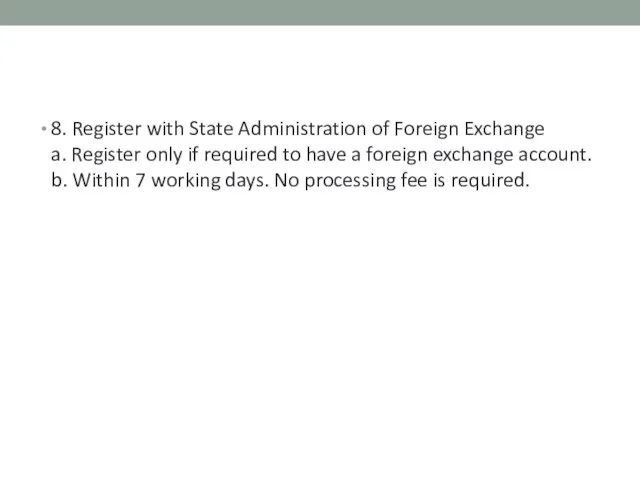 8. Register with State Administration of Foreign Exchange a. Register only if