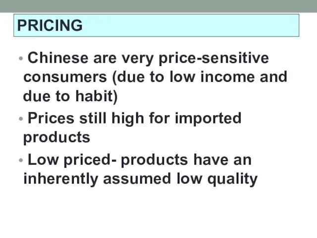 Chinese are very price-sensitive consumers (due to low income and due to