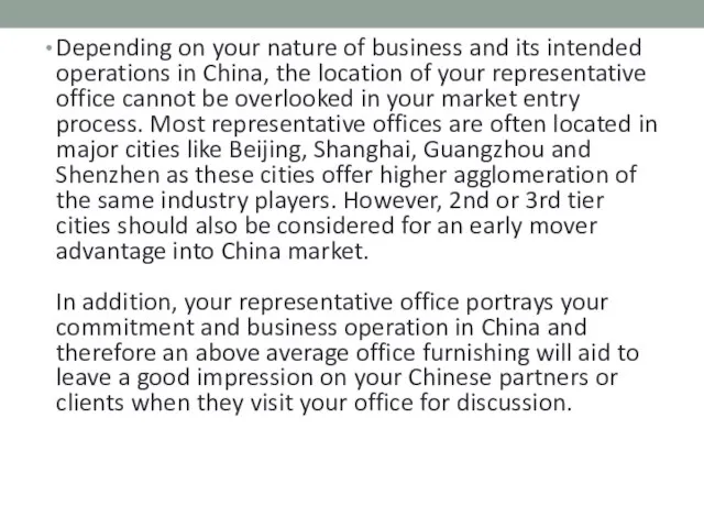 Depending on your nature of business and its intended operations in China,