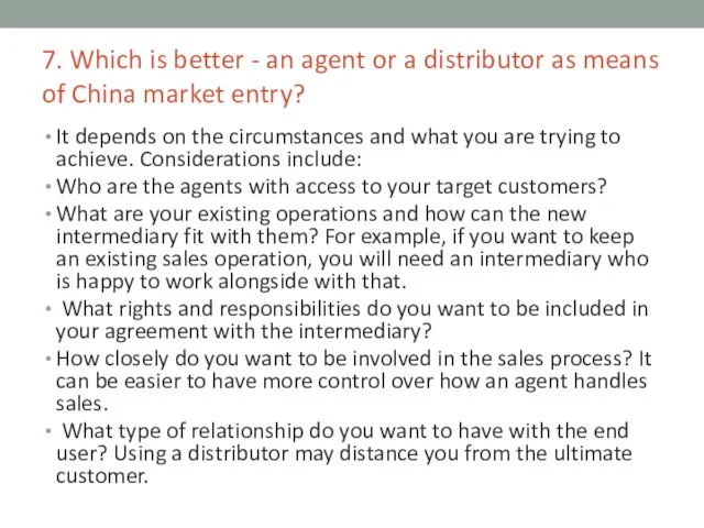 7. Which is better - an agent or a distributor as means