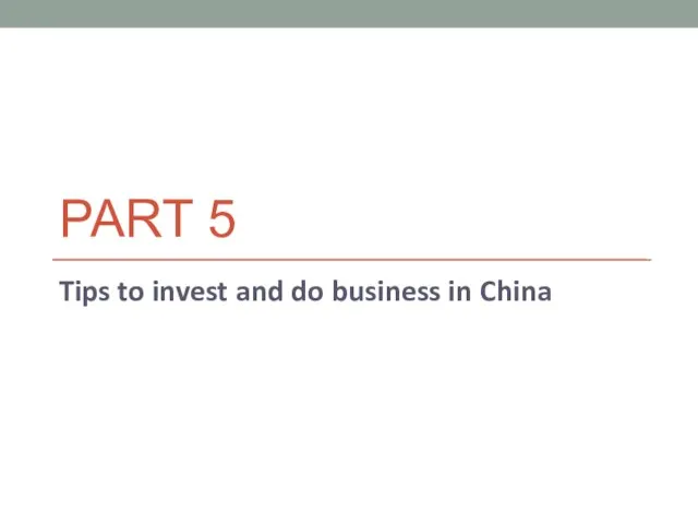 PART 5 Tips to invest and do business in China