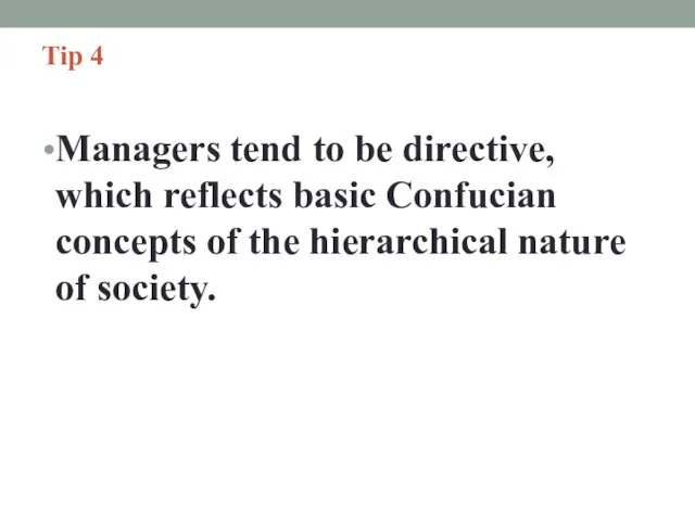 Tip 4 Managers tend to be directive, which reflects basic Confucian concepts