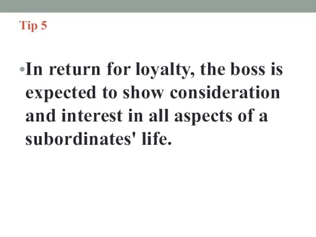 Tip 5 In return for loyalty, the boss is expected to show