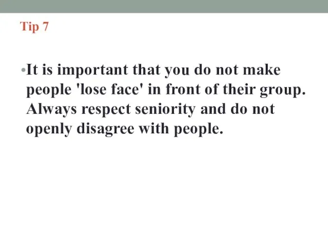 Tip 7 It is important that you do not make people 'lose