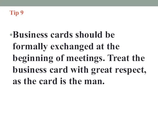 Tip 9 Business cards should be formally exchanged at the beginning of