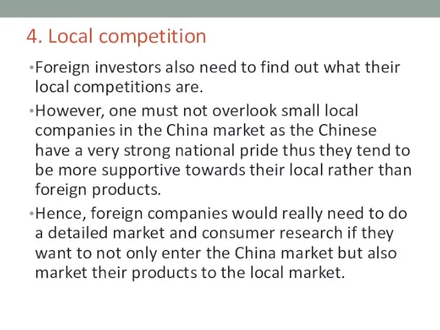 4. Local competition Foreign investors also need to find out what their