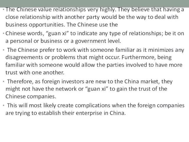 The Chinese value relationships very highly. They believe that having a close