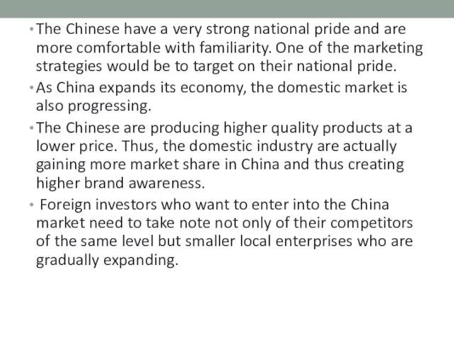 The Chinese have a very strong national pride and are more comfortable