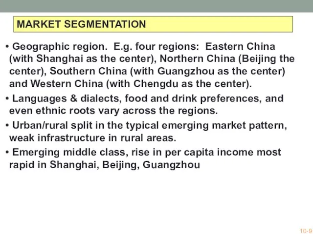 MARKET SEGMENTATION Geographic region. E.g. four regions: Eastern China (with Shanghai as